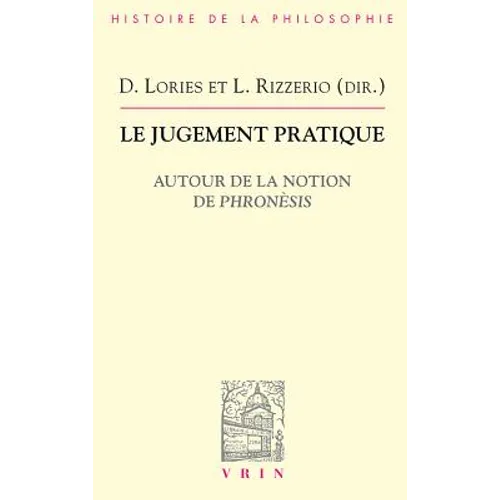 Le Jugement Pratique: Autour de la Notion de Phronesis