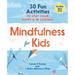 Mindfulness for Kids: 30 Fun Activities to Stay Calm, Happy, and in Control