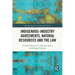 Indigenous-Industry Agreements, Natural Resources and the Law