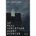 30 Real Christmas Ghost Stories: True life experiences with ghosts and spirits at Christmas time