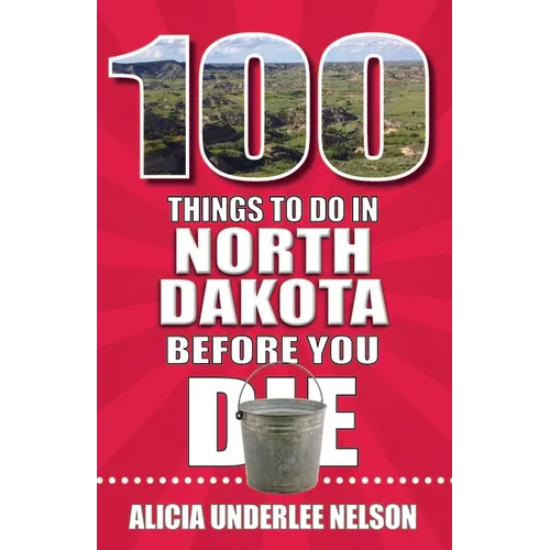 100 Things to Do in North Dakota Before You Die
