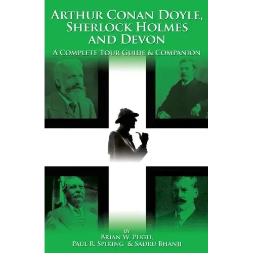 Arthur Conan Doyle, Sherlock Holmes and Devon: A Complete Tour Guide & Companion