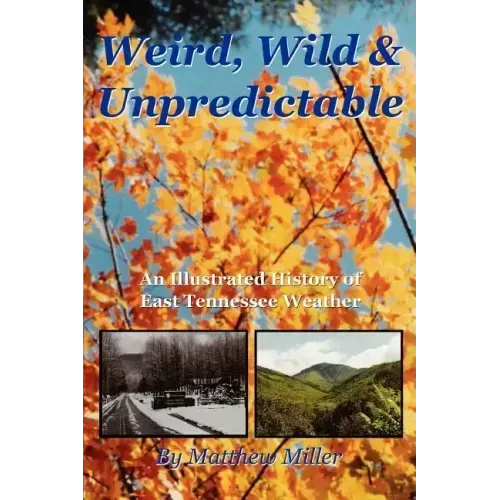 Weird, Wild & Unpredictable: An Illustrated History of East Tennessee Weather