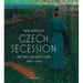 Czech Secession: Art and Architecture 1890-1914