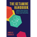 The Ketamine Handbook: A Beginner's Guide to Ketamine-Assisted Therapy for Depression, Anxiety, Trauma, Ptsd, and More