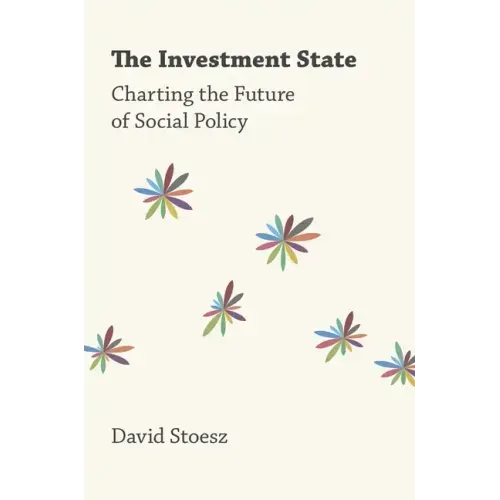 Investment State: Charting the Future of Social Policy