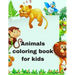 Animal coloring book for kids: 40 Animals Including Farm Animals, Jungle Animals, Woodland Animals and Sea Animals (Jumbo Coloring Activity Book ...