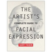 The Artist's Complete Guide to Facial Expression