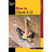 How to Climb 5.12