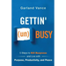 Gettin' (un)Busy: 5 Steps to Kill Busyness and Live with Purpose, Productivity, and Peace