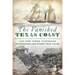 The Vanished Texas Coast: Lost Port Towns, Mysterious Shipwrecks and Other True Tales