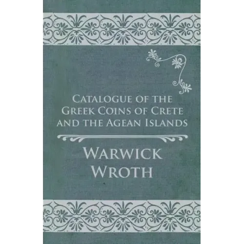 Catalogue of the Greek Coins of Crete and the Agean Islands