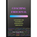Coaching Emocional: Guía Básica de Coaching E Inteligencia Emocional