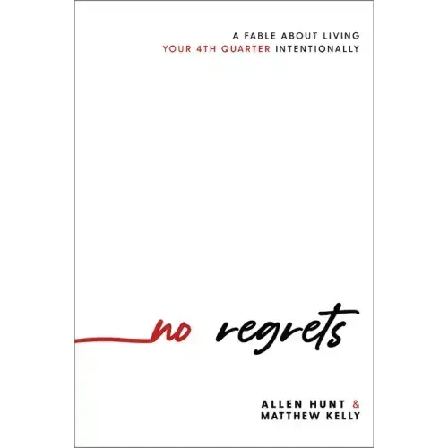 No Regrets: A Practical Guide to the 4th Quarter of Your Life