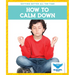 How to Calm Down