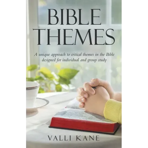 Bible Themes: A Unique Approach to Critical Themes in the Bible Designed for Individual and Group Study