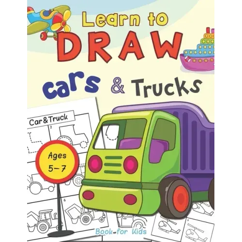 Cars & Trucks Learn To Draw Book For Kids Ages 5-7
