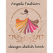 angels fashion design sketch book: Sketchbook Figure Templates for Fashion Designers and Model Draft Sketchpad (8.5x11) inches gift for women and girl