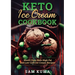 Keto Ice Cream Cookbook: World Class Keto High Fat and Low Carb Ice Cream Recipes