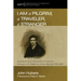 I Am a Pilgrim, a Traveler, a Stranger: Exploring the Life and Mind of the First American Missionary to the Middle East, the Rev. Pliny Fisk (1792-182