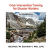 Crisis Intervention Training for Disaster Workers: An Introduction