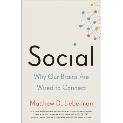 Social: Why Our Brains Are Wired to Connect