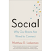 Social: Why Our Brains Are Wired to Connect