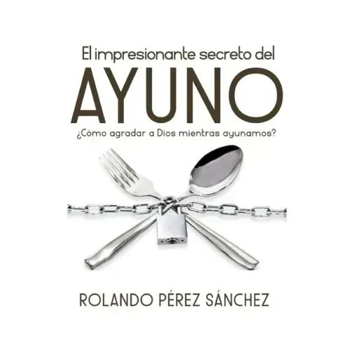 El impresionante secreto del AYUNO: ¿Cómo agradar a Dios mientras ayunamos?