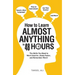 How to Learn Almost Anything in 48 Hours: The Skills You Need to Work Smarter, Study Faster, and Remember More!