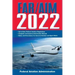 Far/Aim 2022: Up-To-Date FAA Regulations / Aeronautical Information Manual