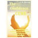 The Confidence Cure: Your Definitive Guide to Overcoming Low Self-Esteem, Learning Self-Love and Living Happily