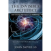The Invisible Architect: How to Design Your Perfect Life from Within