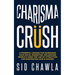 Charisma Crush: 3 Powerful Lessons for Increasing Your Social Magnetism, Influencing People and Using the Law of Attraction for Manife