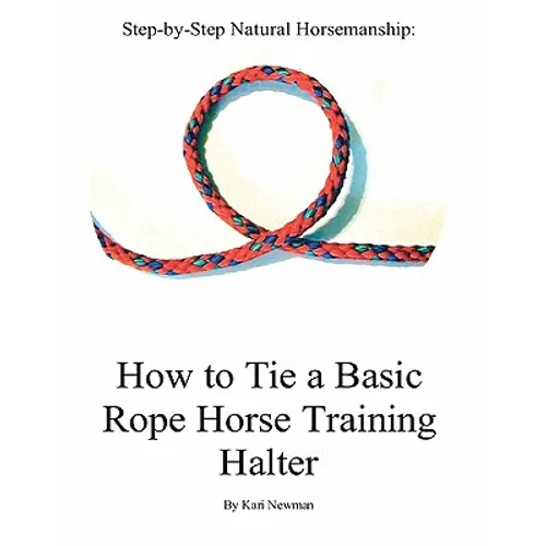 Step By Step: How To Tie A Basic Rope Horse Training Halter