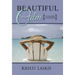 Beautiful Calm: {Overcoming Overwhelmed}