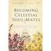 Becoming Celestial Soul Mates: 10 Golden Rules for a Richer Relationship