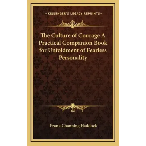 The Culture of Courage a Practical Companion Book for Unfoldment of Fearless Personality