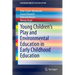 Young Children's Play and Environmental Education in Early Childhood Education