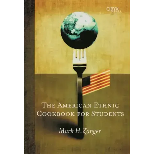 The American Ethnic Cookbook For Students