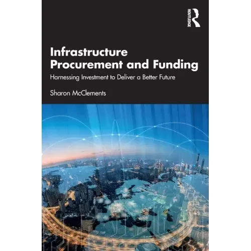 Infrastructure Procurement and Funding: Harnessing Investment to Deliver a Better Future