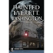 Haunted Everett, Washington