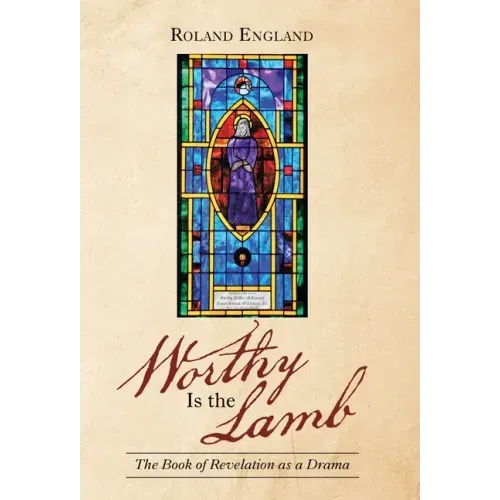 Worthy Is the Lamb: The Book of Revelation as a Drama