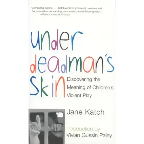 Under Deadman's Skin: Discovering the Meaning of Children's Violent Play