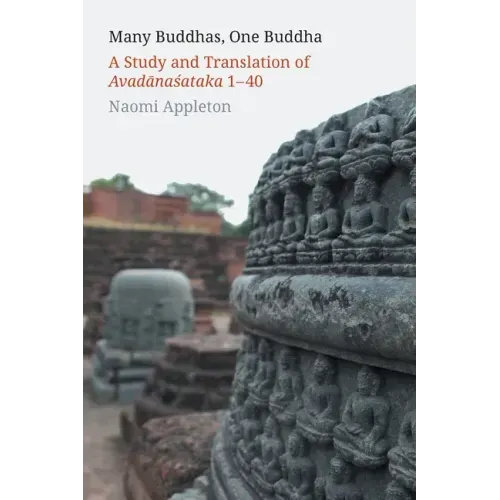 Many Buddhas, One Buddha: A Study and Translation of Avadānaśataka 1-40