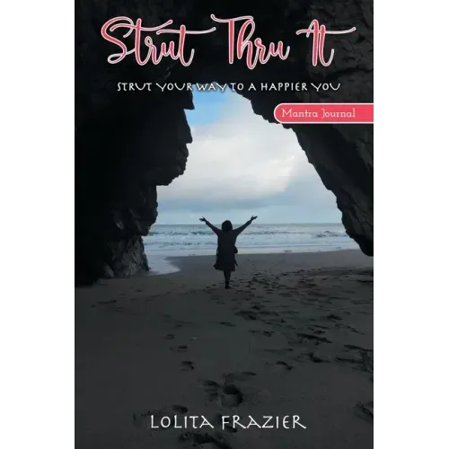Strut Thru It: Strut Your Way To A Happier You