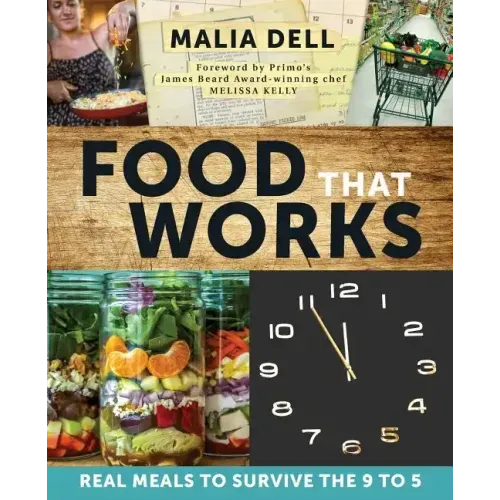 Food That Works: Real Meals to Survive the 9 to 5