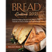 Bread Cookbook 2021: Delicious Baking Recipes with Step-by-Step Tutorials on How to Make any Loaf of Bread