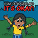 It's Okay!: I Have Depression, And