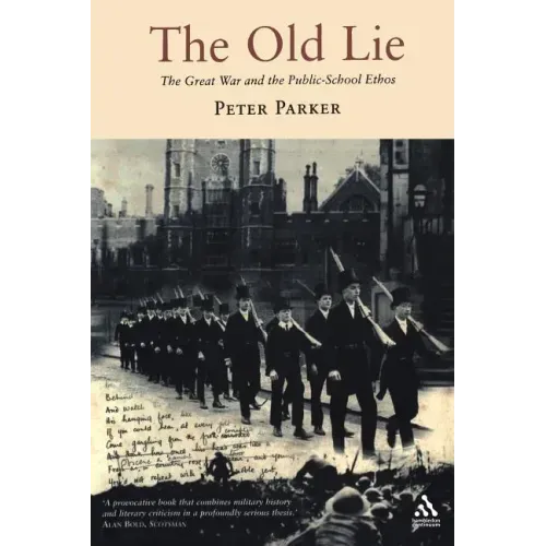 The Old Lie: The Great War and the Public-School Ethos