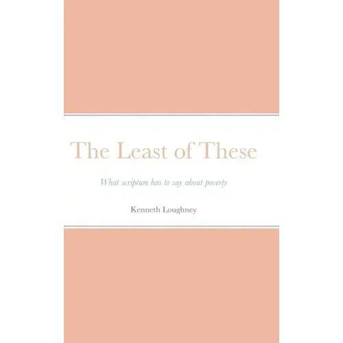 The Least of These: What scripture has to say about poverty